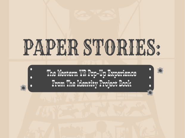 Promotional graphic for Paper Stories: The Western VR Pop-Up Experience from The Identity Project Book, with an old paper background and title in vintage typography.
